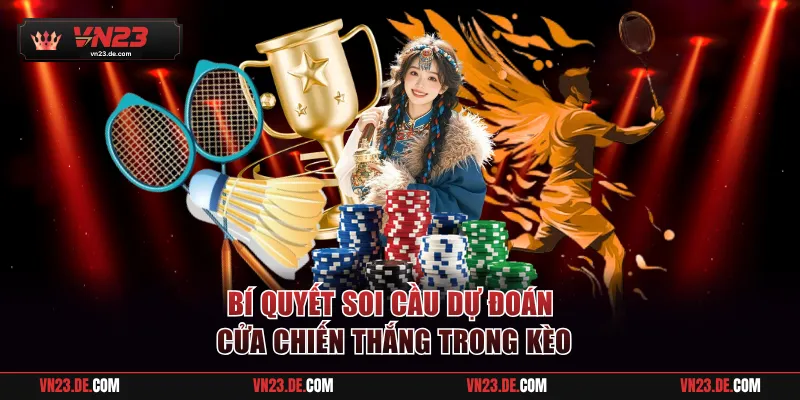 Bí quyết dự đoán cửa chiến thắng trong kèo