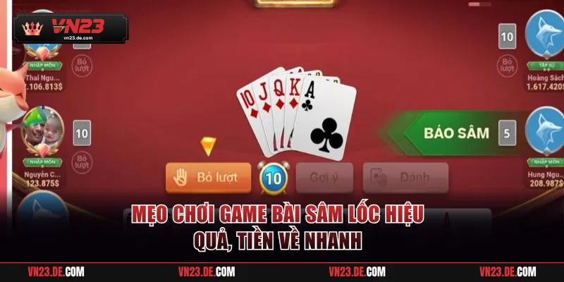 Mẹo đánh Sâm Lốc hiệu quả hội viên có thể áp dụng 