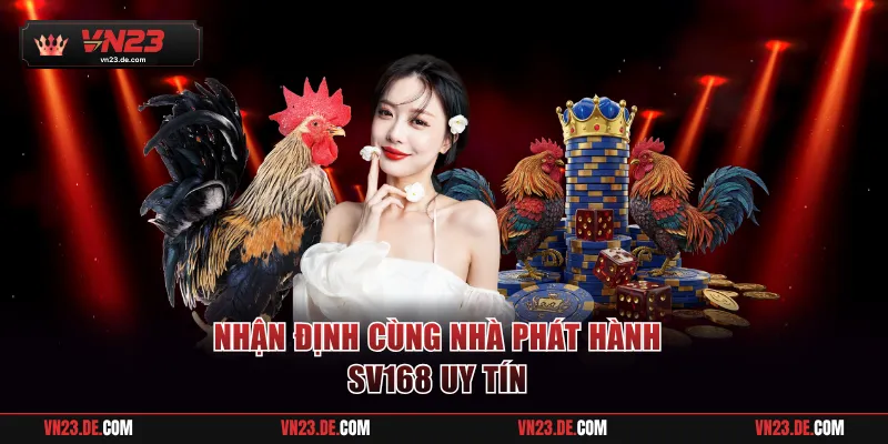 Nhận định cùng nhà phát hành SV168 uy tín